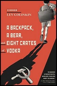 A Backpack, A Bear, and 8 Crates of Vodka by Lev Golinkin